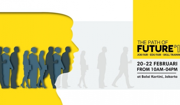 20 - 22 Februari 2018 / The Path Of Future - Jobfair and Education Fair 2018