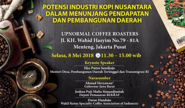 POTENSI INDUSTRI KOPI NUSANTARA DALAM MENUNJANG PENDAPATAN DAN PEMBANGUNAN DAERAH / 8 Mei 2018