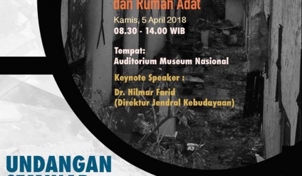 Seminar / Belajar dari Kebakaran Bangunan Cagar Budaya dan Rumah Adat , kamis 5 April 2018