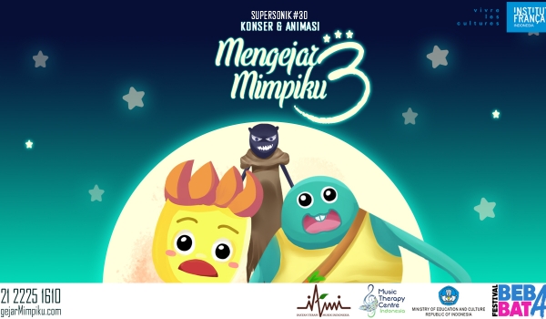 SUPERSONIK #30: KONSER & ANIMASI MENGEJAR MIMPIKU 3 / 27 Oktober 2018 | 14.00; 16.30; 19.00 | IFI Thamrin