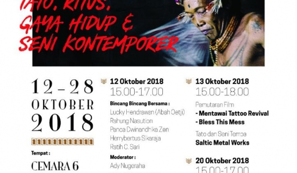 TATO ; RITUS, GAYA HIDUP & SENI KONTEMPORER / Jumat , 12 Oktober 2018 pk 15.00