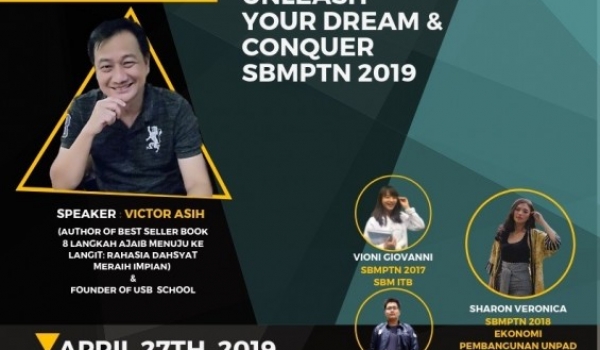 Workshop dan Talkshow : A Guide to Unleash Your Dream & Conquer SBMPTN 2019 / 27 Apr 2019